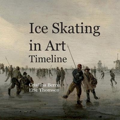 Ice Skating in Art Timeline - Cristina Berna,Eric Thomsen - cover