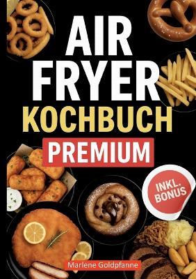 Air Fryer Kochbuch Premium - Marlene Goldpfanne - cover