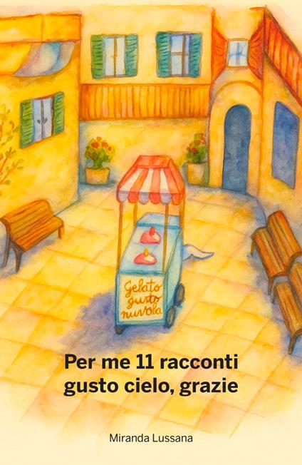 Per me 11 racconti gusto cielo, grazie - Miranda Lussana - ebook