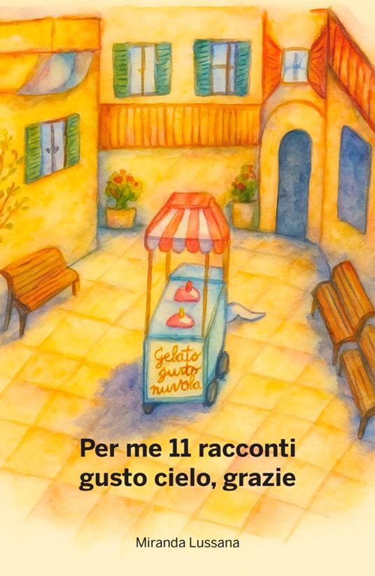 Per me 11 racconti gusto cielo, grazie - Miranda Lussana - ebook