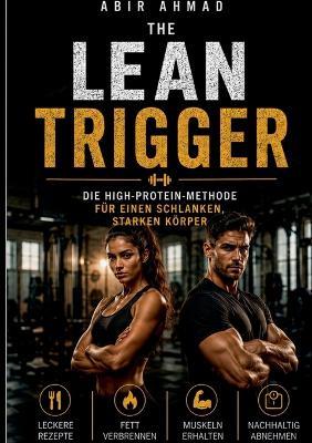 The Lean Trigger: Die High-Protein-Methode für einen schlanken, starken Körpe - Abir Ahmad - cover