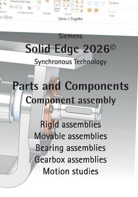 Solid Edge 2026 Parts and Components: Component assembly - Hans-J Engelke - cover