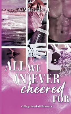 All we (n)ever cheered for: Eine Hidden Identity College Romance - Kristal - cover