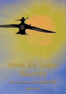 Wenn die Sonne flüstert: Die Entdeckung der magischen Tür - Inaluk Schaefer - cover