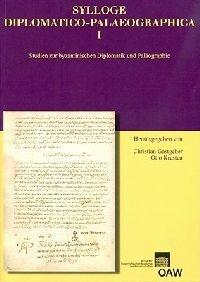 Sylloge Diplomatico-Palaeographica I: Studien Zur Byzantinischen Diplomatik Und Palaographie - cover