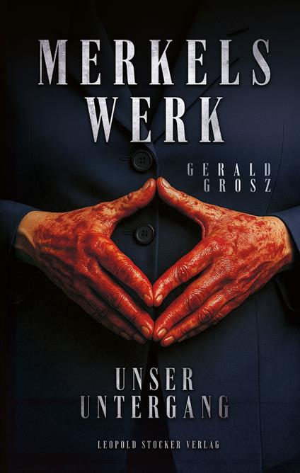 Merkels Werk - Unser Untergang