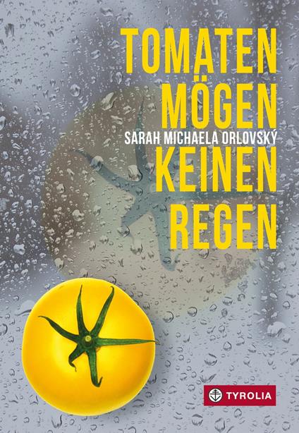 Tomaten mögen keinen Regen - Sarah Michaela Orlovský - ebook