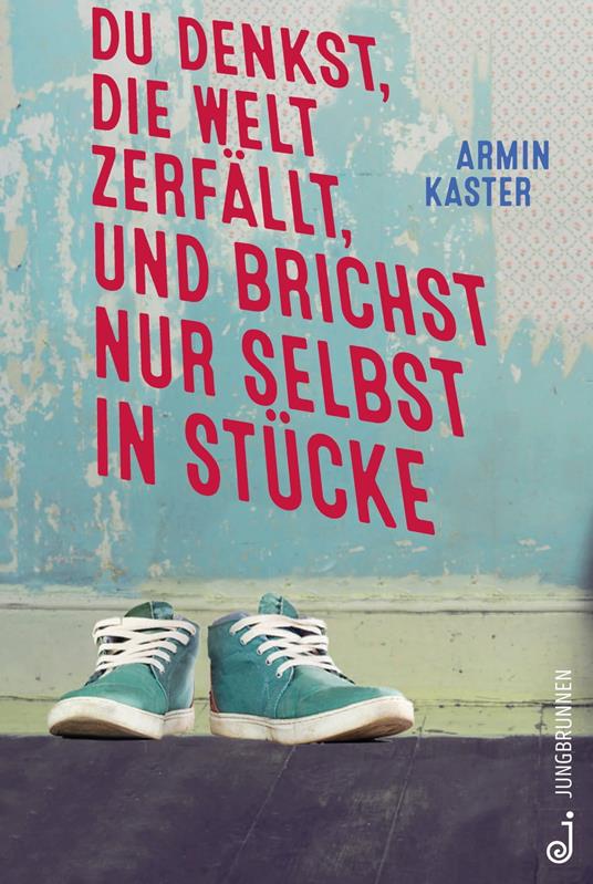 Du denkst, die Welt zerfällt, und brichst nur selbst in Stücke - Armin Kaster - ebook