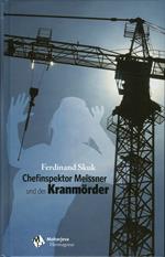 Chefinspektor Meissner und der Kranmörder