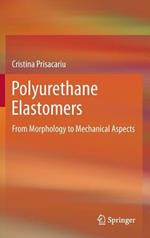 Polyurethane Elastomers: From Morphology to Mechanical Aspects