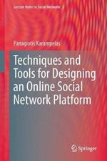Techniques and Tools for Designing an Online Social Network Platform
