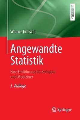 Angewandte Statistik: Eine Einführung für Biologen und Mediziner - Werner Timischl - cover
