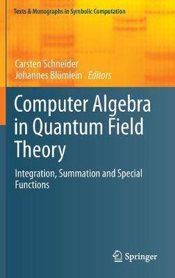 Computer Algebra in Quantum Field Theory: Integration, Summation and Special Functions - cover