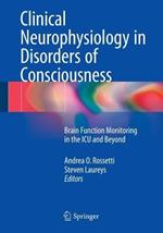 Clinical Neurophysiology in Disorders of Consciousness: Brain Function Monitoring in the ICU and Beyond