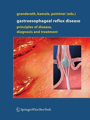 Gastroesophageal Reflux Disease: Principles of Disease, Diagnosis, and Treatment - cover
