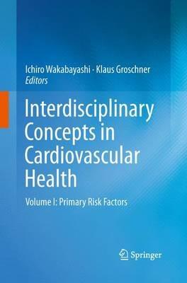 Interdisciplinary Concepts in Cardiovascular Health: Volume I: Primary Risk Factors - cover