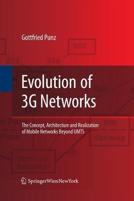 Evolution of 3G Networks: The Concept, Architecture and Realization of Mobile Networks Beyond UMTS - Gottfried Punz - cover