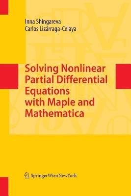 Solving Nonlinear Partial Differential Equations with Maple and Mathematica - Inna Shingareva,Carlos Lizárraga-Celaya - cover