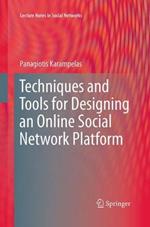 Techniques and Tools for Designing an Online Social Network Platform
