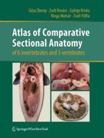 Atlas of Comparative Sectional Anatomy of 6 invertebrates and 5 vertebrates - Géza Zboray,Zsolt Kovács,György Kriska - cover