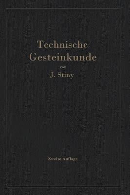 Technische Gesteinkunde: für Bauingenieure, Kulturtechniker, Land- und Forstwirte, sowie für Steinbruchbesitzer und Steinbruchtechniker - Josef Stiny - cover