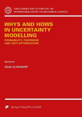 Whys and Hows in Uncertainty Modelling: Probability, Fuzziness and Anti-Optimization - cover