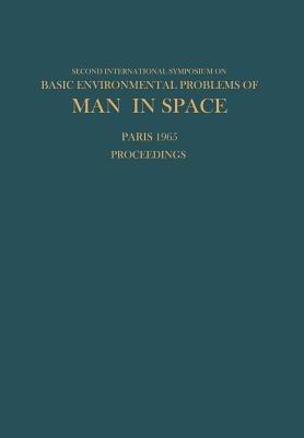 Proceedings of the Second International Symposium on Basic Environmental Problems of Man in Space: Paris, 14–18 June 1965 - cover