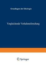 Vergleichende Verhaltensforschung: Grundlagen der Ethologie