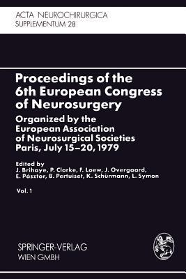 Proceedings of the 6th European Congress of Neurosurgery: Organized by the European Association of Neurosurgical Societies Paris, July 15–20, 1979. Vol. 1 - cover