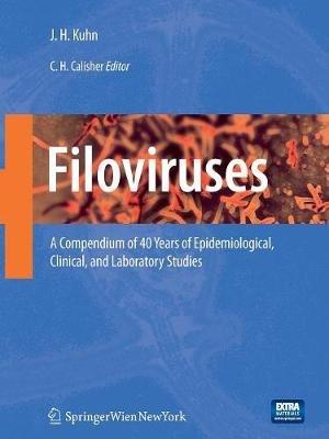 Filoviruses: A Compendium of 40 Years of Epidemiological, Clinical, and Laboratory Studies - Jens Kuhn - cover