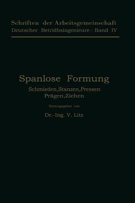 Spanlose Formung: Schmieden, Stanzen, Pressen, Prägen, Ziehen - V. Litz - cover
