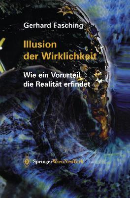 Illusion der Wirklichkeit: Wie ein Vorurteil die Realität erfindet - Gerhard Fasching - cover