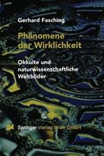 Phänomene der Wirklichkeit: Okkulte und naturwissenschaftliche Weltbilder