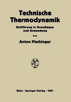 Technische Thermodynamik: Einführung in Grundlagen und Anwendung - Anton Pischinger - cover