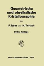 Einführung in die geometrische und physikalische Kristallographie: und in deren Arbeitsmethoden