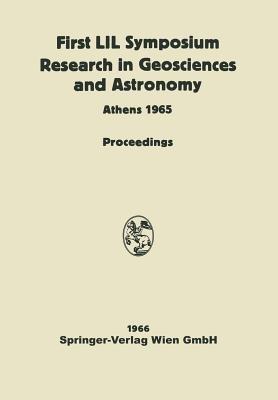 Proceedings of the First Lunar International Laboratory (LIL) Symposium Research in Geosciences and Astronomy: Organized by the International Academy of Astronautics at the XVIth International Astronautical Congress Athens, 16 September, 1965 and Dedicated to the Twentieth Anniversary of UNESCO - cover