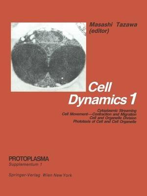 Cell Dynamics: Cytoplasmic Streaming Cell Movement—Contraction and Migration Cell and Organelle Division Phototaxis of Cell and Cell Organelle - cover
