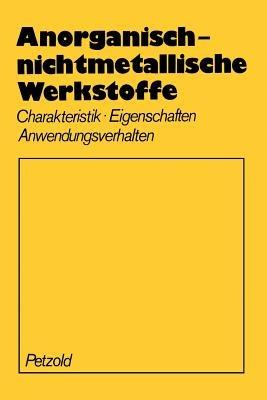 Anorganisch-nichtmetallische Werkstoffe: Charakteristik Eigenschaften Anwendungsverhalten - A. Petzold - cover