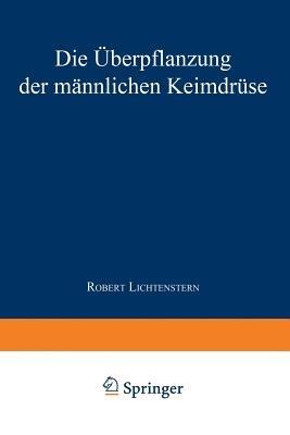 Die Überpflanzung der Männlichen Keimdrüse - Robert Lichtenstern - cover