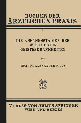 Die Anfangsstadien der Wichtigsten Geisteskrankheiten: Band 1 - Alexander Pilcz - cover
