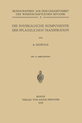 Die physikalische Komponente der Pflanzlichen Transpiration - A. Seybold - cover