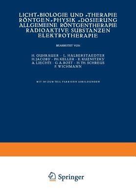 Licht-Biologie und -Therapie Röntgen-Physik -Dosierung Allgemeine Röntgentherapie Radioaktive Substanzen Elektrotherapie - NA Guhrauer,NA Halberstaedter,NA Jacoby - cover