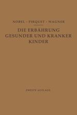 Die Ernährung Gesunder und Kranker Kinder für Ärzte und Studierende der Medizin