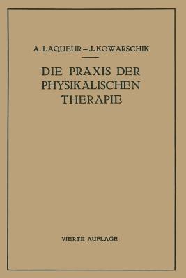 Die Praxis der Physikalischen Therapie: Ein Lehrbuch für Ärzte und Studierende - A. Laqueur,J. Kowarschik - cover