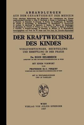 Der Kraftwechsel des Kindes: Voraussetzungen, Beurteilung und Ermittlung in der Praxis - Egon Helmreich,C. Pirquet - cover