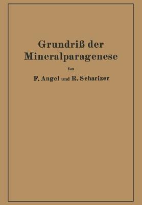 Grundriß der Mineralparagenese - Franz Angel,Rudolf Scharizer - cover