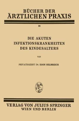 Die Akuten Infektionskrankheiten des Kindesalters: Band 38 - Egon Helmreich - cover