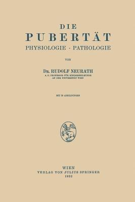 Die Pubertät: Physiologie · Pathologie - Rudolf Neurath - cover