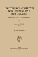 Die Tonuskrankheiten des Herzens und der Gefässe: Ihre Biologie und Therapie