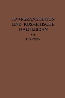 Haarkrankheiten und Kosmetische Hautleiden: Mit Besonderer Berücksichtigung der Therapie - R. O. Stein - cover
